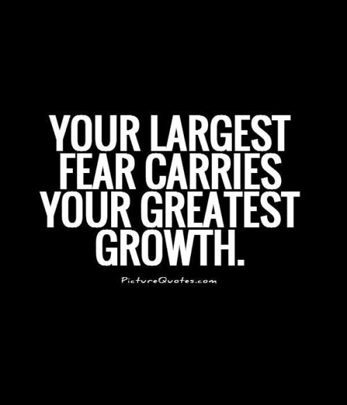 your-largest-fear-carries-your-greatest-growth-quote-1